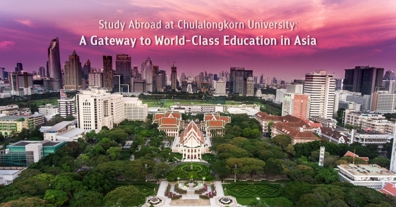 Study Abroad at Chulalongkorn University: A Gateway to World-Class Education in Asia