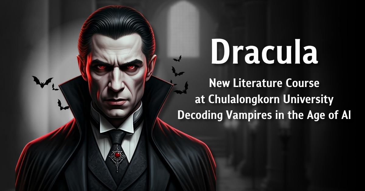Chulalongkorn University’s Faculty of Arts Offering “Dracula and Modern Culture”: From Horror Literature to a Reflection of Contemporary Culture