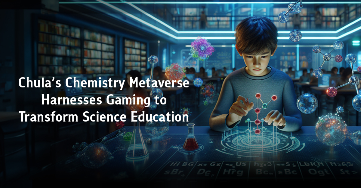 Chula’s Chemistry Metaverse Harnesses Gaming to Transform Science Education